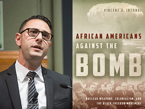 Dr. Vincent J. Intondi is author of African Americans Against the Bomb: Nuclear Weapons, Colonialism and the Black Freedom Movement
